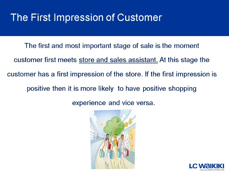 The First Impression of Customer The first and most important stage of sale is